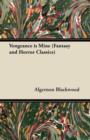 Vengeance is Mine (Fantasy and Horror Classics) - Book