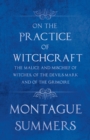 On The Practice of Witchcraft - The Malice and Mischief of Witches, of the Devils Mark and of the Grimoire (Fantasy and Horror Classics) - Book