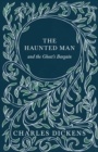 The Haunted Man and the Ghosts Bargain (Fantasy and Horror Classics) - Book