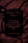 Tales from the Darkened Streets of Dublin - Ghost Stories and Tales of Witchcraft and Magic from Authors Like Bram Stoker and J. Sheridan Le Fanu (Fantasy and Horror Classics) - Book