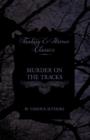 Murder on the Tracks - Stories of Mayhem and Murder on the Railways (Fantasy and Horror Classics) - Book
