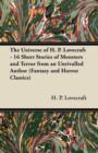 The Universe of H. P. Lovecraft - 16 Short Stories of Monsters and Terror from an Unrivalled Author (Fantasy and Horror Classics) - Book