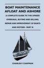 Boat Maintenance Afloat and Ashore - A Complete Guide to the Upkeep, Overhaul, Buying and Selling, Repair and Improvement of Boats and Motors - Part III - Book