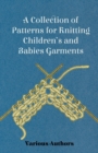 A Collection of Patterns for Knitting Children's and Babies Garments - Book