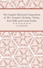 The Complete Illustrated Compendium of Mrs. Gaugain's Knitting, Netting, Knit Polka and Crocket Guides - Book