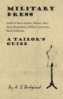 Military Dress : Drafts of Mess Jackets, Military Mess Dress Regulations, Military Garments, Naval Uniforms - A Tailor's Guide - Book