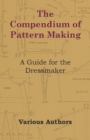 The Compendium of Pattern Making - A Guide for the Dressmaker - Book