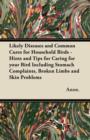 Likely Diseases and Common Cures for Household Birds - Hints and Tips for Caring for Your Bird Including Stomach Complaints, Broken Limbs and Skin Problems - Book