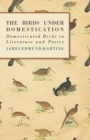 The Birds Under Domestication - Domesticated Birds in Literature and Poetry - Book