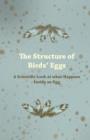 The Structure of Birds Eggs - A Scientific Look at What Happens Inside an Egg - Book