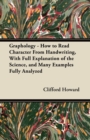 Graphology - How to Read Character From Handwriting, With Full Explanation of the Science, and Many Examples Fully Analyzed - Book