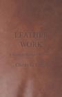 Leather Work - A Practical Manual for Learners - Book