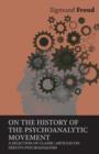 On the History of the Psychoanalytic Movement - A Selection of Classic Articles on Freud's Psychoanalysis - Book