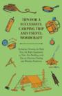 Tips for a Successful Camping Trip and Useful Woodcraft - Including Choosing the Right Tent, the Right Equipment to Take, Fire Building, with Tips on Direction Finding and Weather Prediction - Book