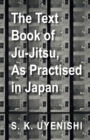 The Text-Book of Ju-Jitsu, As Practised in Japan - Being a Simple Treatise on the Japanese Method of Self Defence - Book