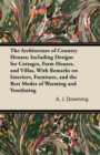 The Architecture of Country Houses; Including Designs for Cottages, Farm Houses, and Villas, With Remarks on Interiors, Furniture, and the Best Modes of Warming and Ventilating - Book