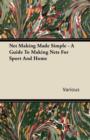 Net Making Made Simple - A Guide To Making Nets For Sport And Home - Book