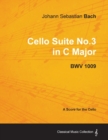 Johann Sebastian Bach - Cello Suite No.3 in C Major - BWV 1009 - A Score for the Cello - Book