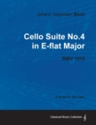Johann Sebastian Bach - Cello Suite No.4 in E-flat Major - BWV 1010 - A Score for the Cello - Book
