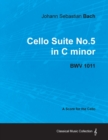 Johann Sebastian Bach - Cello Suite No.5 in C Minor - BWV 1011 - A Score for the Cello - Book