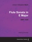 Johann Sebastian Bach - Flute Sonata in E Major - BWV 1035 - A Score for the Flute - Book