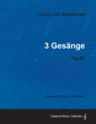 Ludwig Van Beethoven - 3 Gesange - Op.83 - A Score for Voice and Piano - Book