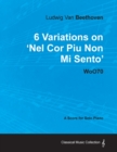 Ludwig Van Beethoven - 6 Variations on 'Nel Cor Piu Non Mi Sento' WoO70 - A Score for Solo Piano - Book