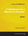 Ludwig Van Beethoven - 9 Variations on a March by Dressler - WoO63 - A Score for Solo Piano - Book
