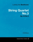 Ludwig Van Beethoven - String Quartet No.3 - Op.18 No.3 - A Full Score - Book
