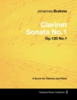 Johannes Brahms - Clarinet Sonata No.1 - Op.120 No.1 - A Score for Clarinet and Piano - Book