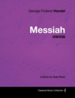 George Frideric Handel - Messiah - HWV56 - A Score for Solo Piano - Book