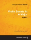 George Frideric Handel - Violin Sonata in A Major - HW361 - A Score for Violin and Piano - Book