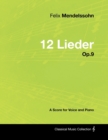 Felix Mendelssohn - 12 Lieder - Op.9 - A Score for Voice and Piano - Book