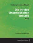 Wolfgang Amadeus Mozart - Die Ihr Des Unermesslichen Weltalls - K.619 - A Score for Voice and Piano - Book