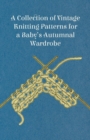 A Collection of Vintage Knitting Patterns for a Baby's Autumnal Wardrobe - Book