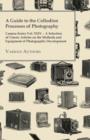 A Guide to the Collodion Processes of Photography - Camera Series Vol. XXIV. - A Selection of Classic Articles on the Methods and Equipment of Photographic Development - Book