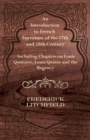 An Introduction to French Furniture of the 17th and 18th Century - Including Chapters on Louis Quatorze, Louis Quinze and the Regency - Book