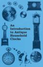 An Introduction to Antique Household Clocks - Book