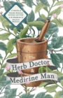 The Herb Doctor and Medicine Man - A Collection of Valuable Medicinal Formulae and Guide to the Manufacture of Botanical Medicines - Illinois Herbs for Health - Book