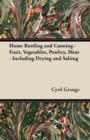 Home Bottling and Canning - Fruit, Vegetables, Poultry, Meat - Including Drying and Salting - Book