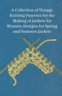 A Collection of Vintage Knitting Patterns for the Making of Jackets for Women; Designs for Spring and Summer Jackets - Book
