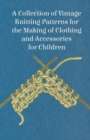 A Collection of Vintage Knitting Patterns for the Making of Clothing and Accessories for Children - Book