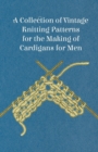 A Collection of Vintage Knitting Patterns for the Making of Cardigans for Men - Book