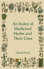 An Index of Medicinal Herbs and Their Uses - Book