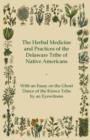 The Herbal Medicine and Practices of the Delaware Tribe of Native Americans - With an Essay on the Ghost Dance of the Kiowa Tribe by an Eyewitness - Book