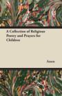 A Collection of Religious Poetry and Prayers for Children - Book