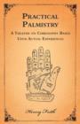 Practical Palmistry - A Treatise on Chirosophy Based Upon Actual Experiences - Book