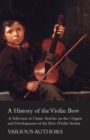A History of the Violin Bow - A Selection of Classic Articles on the Origins and Development of the Bow (Violin Series) - Book
