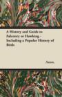 A History and Guide to Falconry or Hawking - Including a Popular History of Birds - Book
