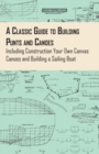 A Classic Guide to Building Punts and Canoes - Including Construction Your Own Canvas Canoes and Building a Sailing Boat - Book